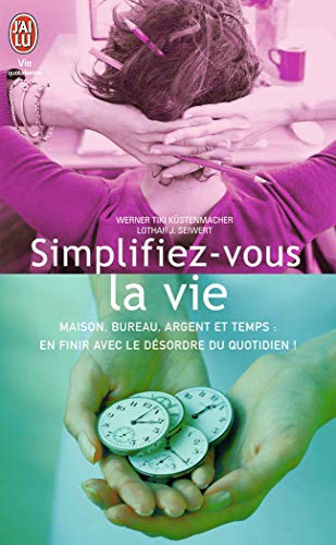 Stock image for Simplifiez-vous La Vie : Maison, Bureau, Argent Et Temps : En Finir Avec Le Dsordre Du Quotidien ! for sale by RECYCLIVRE