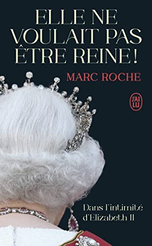 Stock image for Elle ne voulait pas tre reine !: Dans l'intimit d'Elizabeth II for sale by Librairie Th  la page