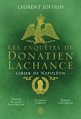 Beispielbild fr Les enqutes de Donatien Lachance, limier de Napolon: L'nigme de la rue Saint-Nicaise - Le grand complot - L'espion d'Austerlitz zum Verkauf von medimops