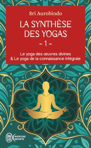 Stock image for La synthse des yogas: Le yoga des oeuvres divines et Le yoga de la connaissance intgrale (1) for sale by Gallix