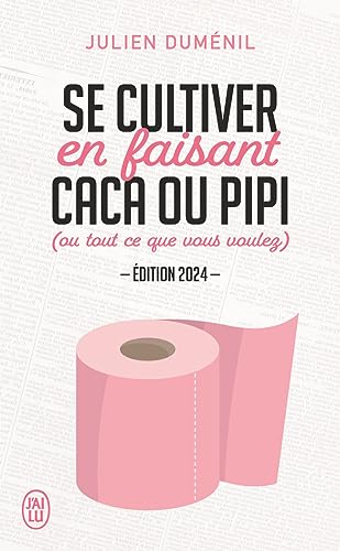 Stock image for Se cultiver en faisant caca ou pipi (ou tout ce que vous voulez): dition 2024 for sale by Librairie Th  la page