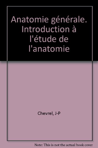 Stock image for Anatomie gnrale. Introduction  l'tude de l'anatomie for sale by Ammareal