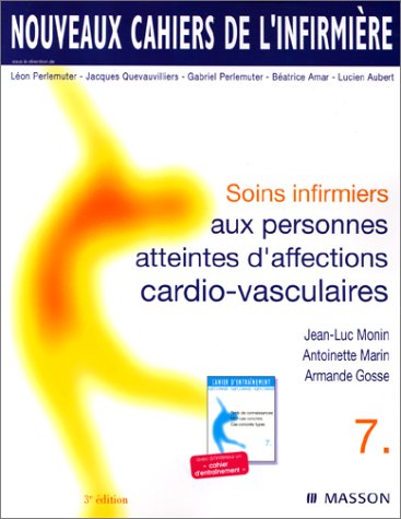 9782294000126: Nouveaux cahiers de l'infirmire, tome 7 : Soins infirmiers aux personnes atteintes d'affections cardio-vasculaires, 3e dition