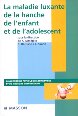 La maladie luxante de la hanche de l'enfant et de l'adolescent (9782294000720) by Simon
