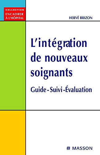 Beispielbild fr L'intgration Des Nouveaux Soignants : Guide, Suivi, valuation zum Verkauf von RECYCLIVRE