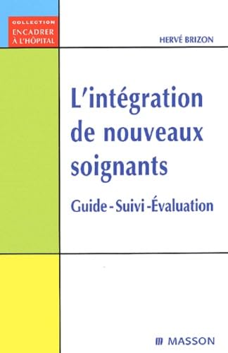 9782294003691: L'intgration de nouveaux soignants.: Guide, suivi, valuation