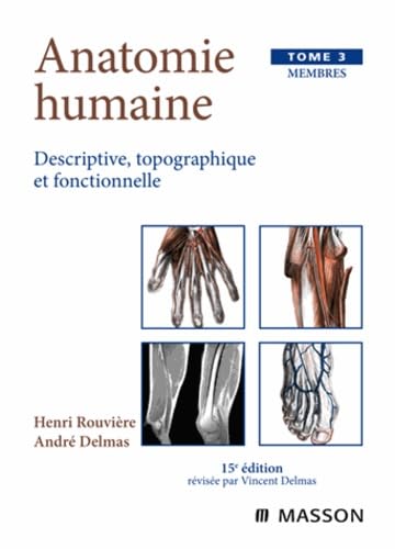 9782294003936: Anatomie Humaine Descriptive, Topographique Et Fonctionnelle. Tome 3, Membres, 15eme Edition