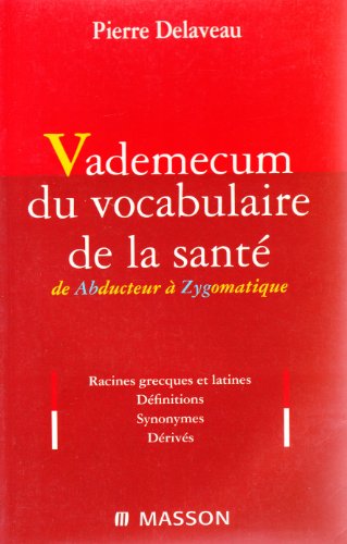 Beispielbild fr Vademecum du vocabulaire de la sant : de Abducteur  Zygomatique zum Verkauf von Ammareal