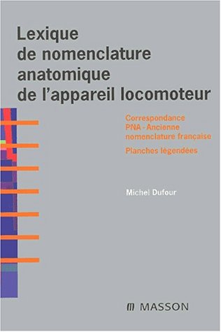 Beispielbild fr Lexique De Nomenclature Anatomique De L'appareil Locomoteur : Correspondances Pna-ancienne Nomenclat zum Verkauf von RECYCLIVRE