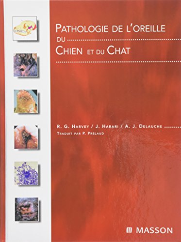 Pathologie de l'oreille du chien et du chat (9782294006616) by Harvey, Richard G.; Harari, Joseph; Delauche, AgnÃ¨s