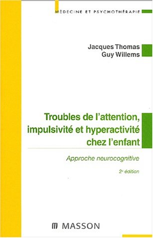 Trouble de l'attention impulsivite & hyperactivitechez l'enfant deuxiÃ¨me Ã©dition (9782294006975) by Thomas