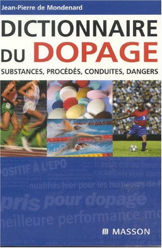 9782294007149: Dictionnaire du dopage : Substance, procds, conduites, dangers