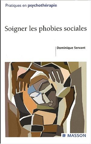 Beispielbild fr Soigner Les Phobies Sociales : Diagnostic Et Prise En Charge zum Verkauf von RECYCLIVRE