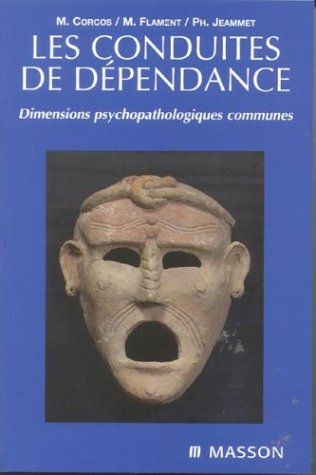 Les conduites de dÃ©pendance (9782294008498) by Corcos; Martine Flament; Philippe Jeammet