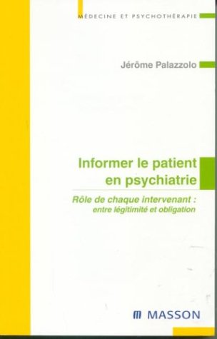 Beispielbild fr Informer le patient en psychiatrie : Rle De Chaque Intervenant, Entre lgitimit et obligation zum Verkauf von medimops