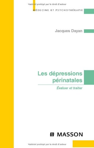 Les dÃ©pressions pÃ©rinatales (9782294008665) by Dayan, Jacques