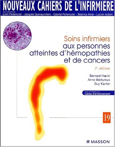 Stock image for Nouveaux cahiers de l'infirmire, tome 19 : Soins infirmiers aux personnes atteintes d'hmopathies et de cancers for sale by Ammareal