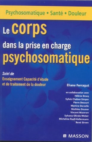 Beispielbild fr Le corps dans la prise en charge psychosomatique suivi de Enseignement Capacit d'tude et de traitement de la douleur zum Verkauf von Ammareal