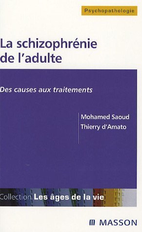 Stock image for La schizophrnie de l'adulte: Des causes aux traitements for sale by Ammareal