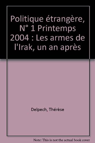 Beispielbild fr Politique trangre, N 1 Printemps 2004 : Les armes de l'Irak, un an aprs zum Verkauf von Ammareal