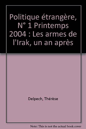 Stock image for Politique trangre, N 1 Printemps 2004 : Les armes de l'Irak, un an aprs for sale by Ammareal