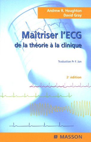 Beispielbild fr Maitriser L'ECG De La Theorie A La Clinique: 2e Edition zum Verkauf von Bay Used Books