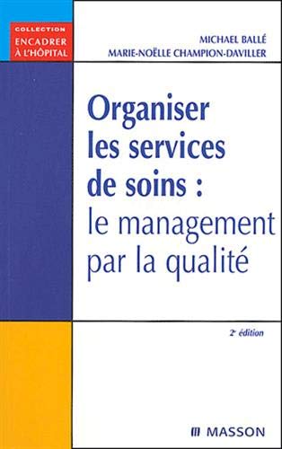 Stock image for Organiser les services de soins : Le management par la qualit for sale by Ammareal