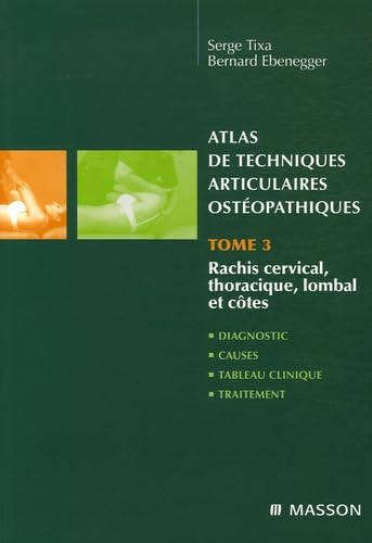 Stock image for Atlas de techniques articulaires osteopathiques t.3 - rachis cervical, thoracique, lombal et ca?tes for sale by LiLi - La Libert des Livres