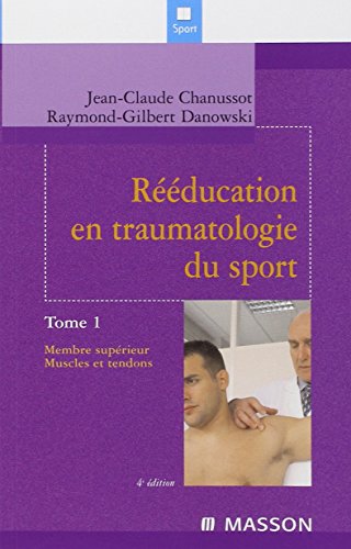 Beispielbild fr Rducation en traumatologie du sport. Tome 1: Membre suprieur. Muscles et tendons zum Verkauf von Gallix