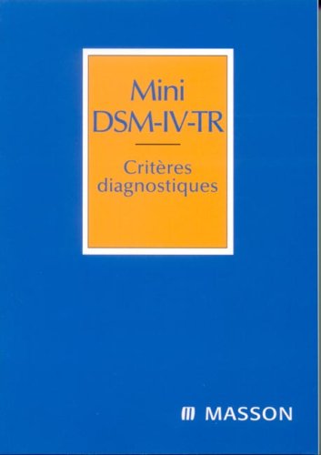 Beispielbild fr Mini DSM-IV-TR: critres diagnostiques : version franaise complte des codes CIM-10 zum Verkauf von Better World Books