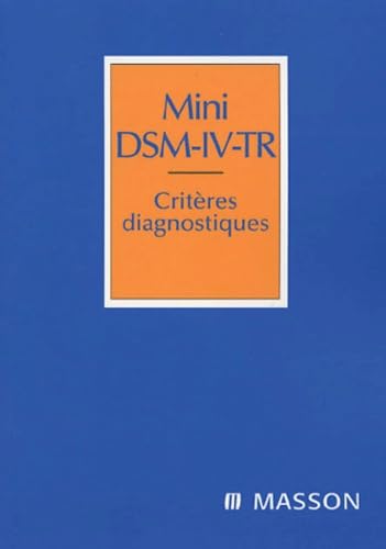 Imagen de archivo de Mini DSM-IV-TR: critres diagnostiques : version franaise complte des codes CIM-10 a la venta por Better World Books