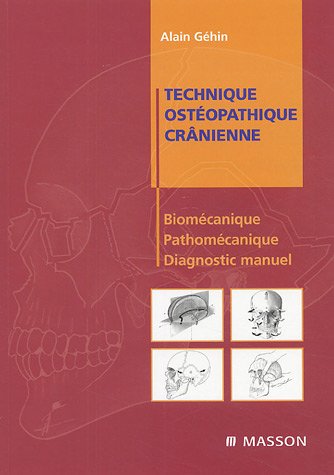 Stock image for Technique ostopathique crnienne: Biomcanique, pathomcanique et diagnostic manuel for sale by Ammareal