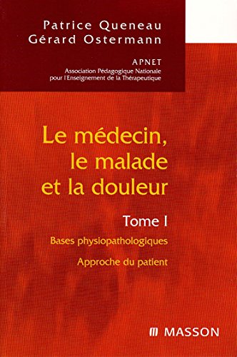 9782294020261: LE MEDECIN, LE MALADE ET LA DOULEUR TOME 1 / BASES PSYSIOPATHOLOGIQUES/ APPROCHE DU PATIENT