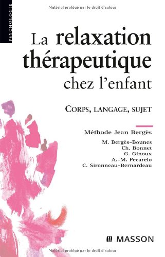 Imagen de archivo de La relaxation thrapeutique chez l'enfant / Corps, langage, sujet. Mthode J. Bergs a la venta por LiLi - La Libert des Livres