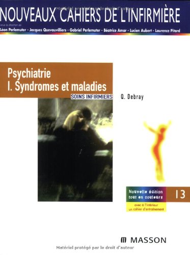 9782294084027: Psychiatrie I. Syndromes et maladies: Soins infirmiers: Tome 1, Syndromes et maladies: 13 (Nouveaux cahiers de l'infirmire)