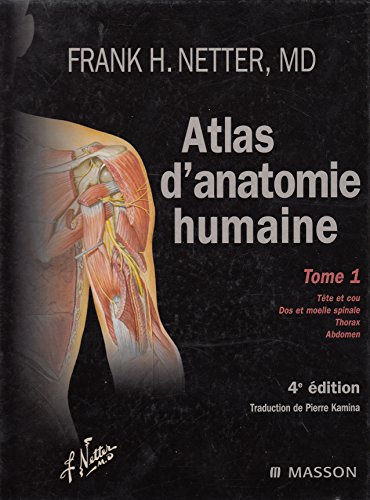 Beispielbild fr Atlas d'anatomie humaine- Tome 1 (tte et cou, dos et moelle spinale, thorax, abdomen) zum Verkauf von medimops