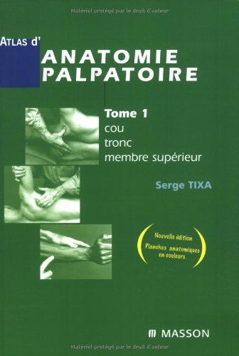Stock image for Atlas d'anatomie palpatoire : Tome 1, Cou, tronc, membre suprieur - Investigation manuelle de surface for sale by medimops