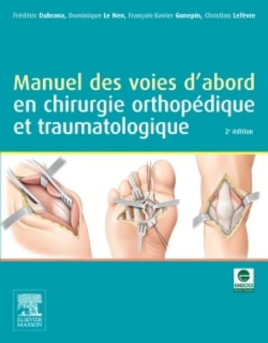 Stock image for Manuel des voies d'abord en chirurgie orthopdique et traumatologique for sale by Gallix