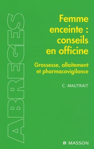 Stock image for Femme enceinte : conseils en officine : Grossesse, allaitement et pharmacovigilance (Ancien prix diteur : 26 euros) for sale by Ammareal