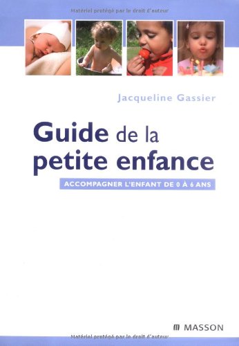 Stock image for Guide de la petite enfance : Accompagner l'enfant de 0  6 ans for sale by Ammareal