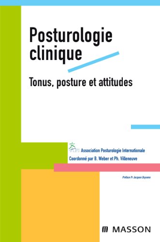 Posturologie clinique. Tonus, posture et attitudes (9782294709432) by API; Weber, Bernard; Villeneuve, Philippe