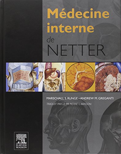 MÃ©decine interne de Netter (French Edition) (9782294709517) by Runge, Marschall S.; Greganti, Andrew M.; Masson, Pierre L.; Scott & Co, John