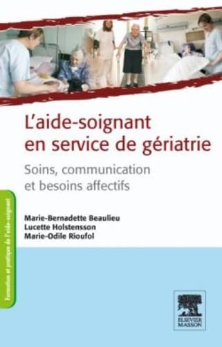 Stock image for L'aide-soignant en service de griatrie: Soins et besoins affectifs (French Edition) for sale by Books Unplugged