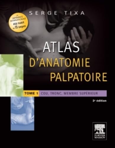 Stock image for Atlas d'Anatomie Palpatoire t.1: Cou, Tronc, Membre Sup rieur (Atlas D'anatomie Palpatoire, 1) (French Edition) for sale by HPB-Red