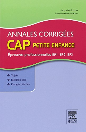 9782294727535: Annales corriges CAP petite enfance Epreuves professionnelles: EP1, EP2, EP3