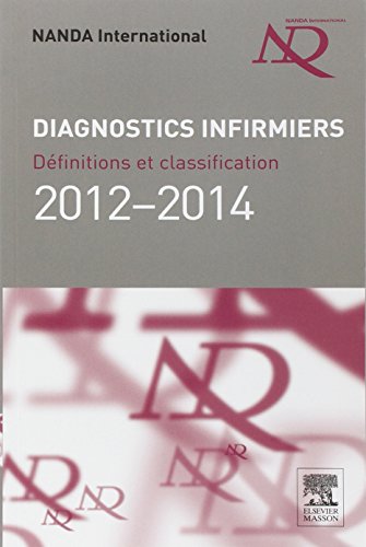 Stock image for Diagnostics infirmiers 2012-2014: Dfinitions et classification for sale by Ammareal