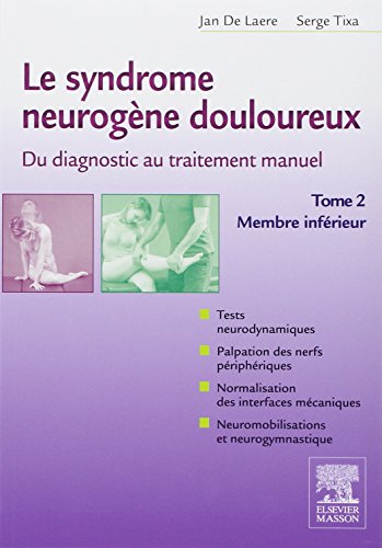 9782294733024: Le syndrome neurogne douloureux. Du diagnostic au traitement manuel - Tome 2: Membre infrieur (Hors collection)