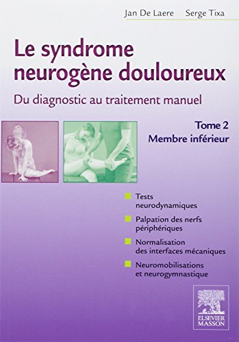 9782294733024: Le syndrome neurogne douloureux. Du diagnostic au traitement manuel - Tome 2: Membre infrieur