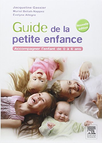 Stock image for Guide de la Petite Enfance: Accompagner l'Enfant de 0  6 ANS for sale by ThriftBooks-Atlanta