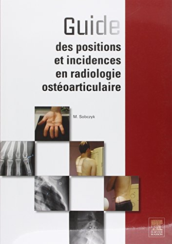 Beispielbild fr Guide des positions et incidences en radiologie ostoarticulaire zum Verkauf von medimops